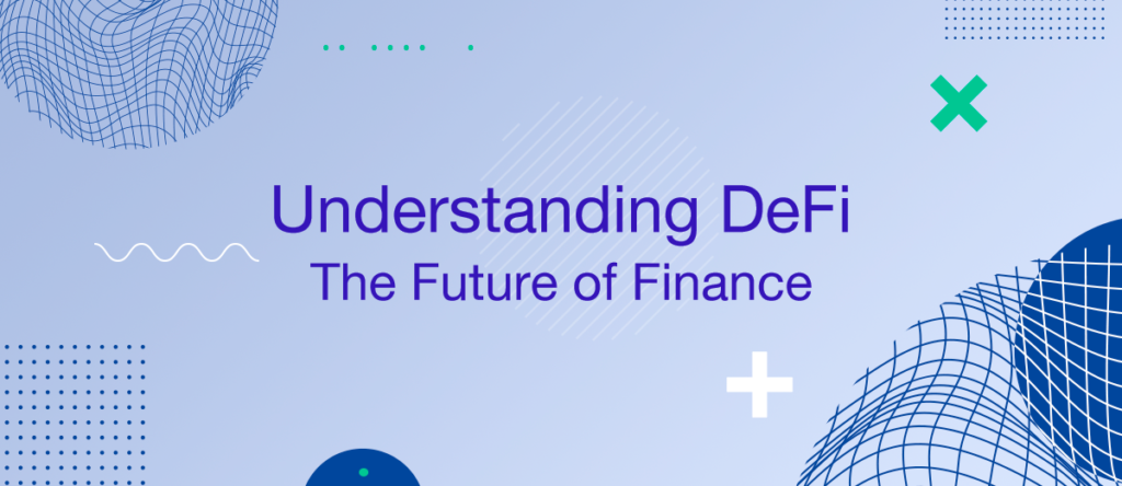 Understanding DeFi: How Decentralized Finance is Changing Money